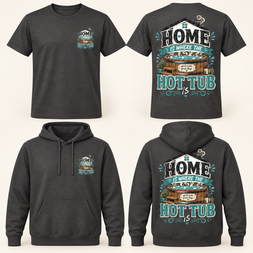 Home Is Where the Hot Tub Is T-Shirt & Hoodie front and back product mockup