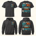 We Like It Hot, Wet & Salty T-Shirt & Hoodie front and back product mockup