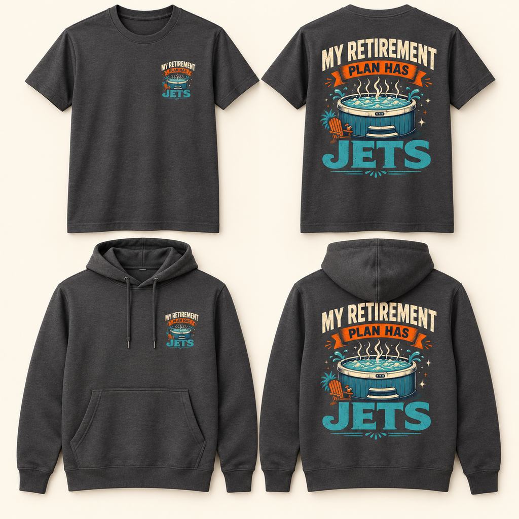 My Retirement Plan Has Jets Hot Tub T-Shirt & Hoodie front and back product mockup