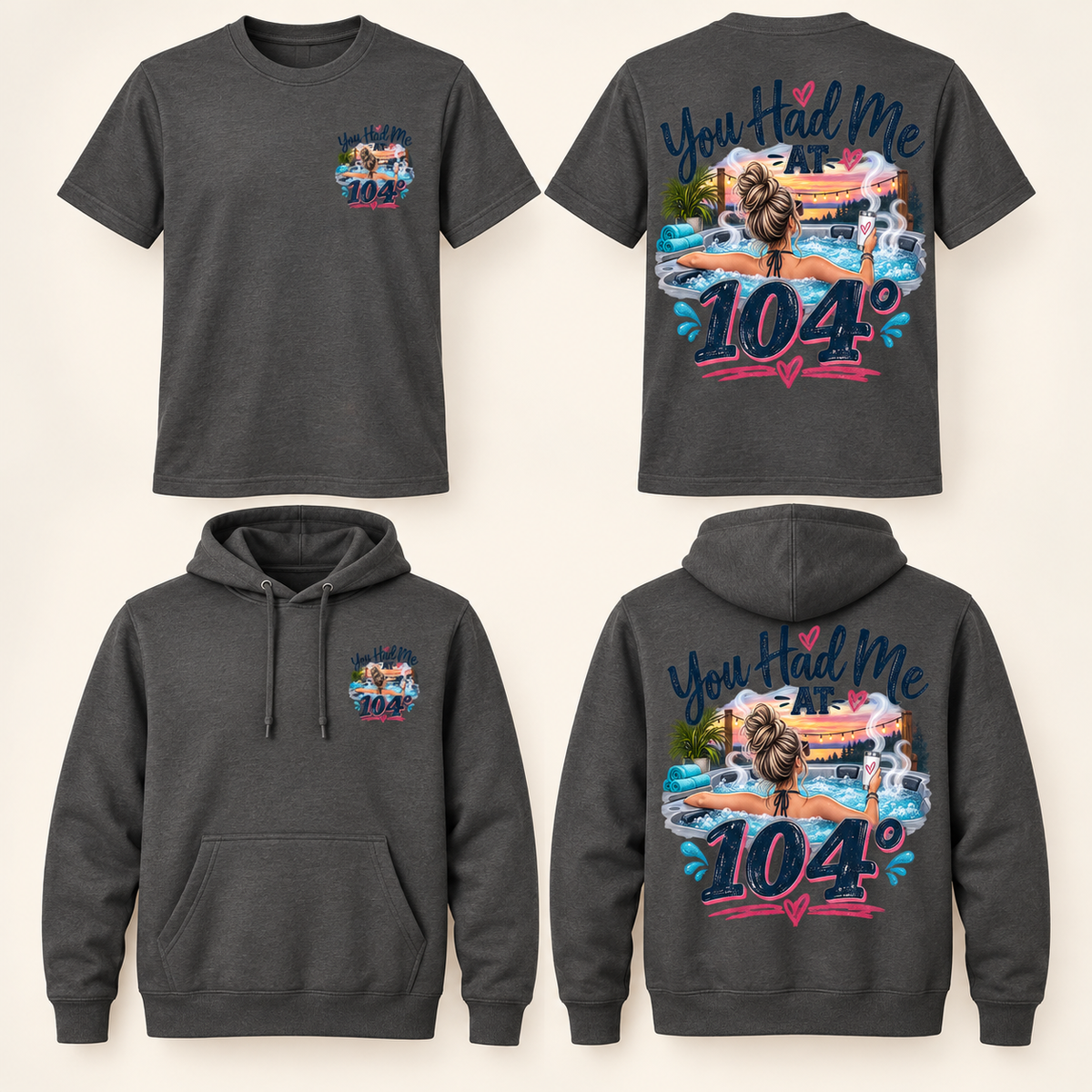 You Had Me at 104° Hot Tub T-Shirt & Hoodie front and back product mockup